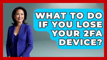 What To Do If You Lose Your 2FA Device? - Virtual Communication Hub