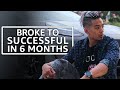 How I Went From Broke To Successful In 6 Months