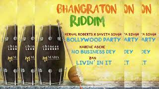 Bhangraton Riddim ~ Kernal Roberts, Savita Singh, Karene Asche, Zan ~ Chinese Laundry & MAHA Prod.