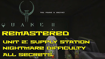 Quake II Remastered | Unit 2: Supply Station | Nightmare | All secrets | 4K