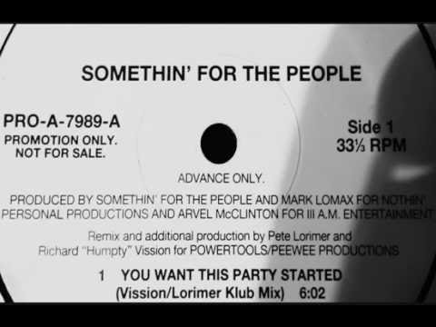 Somethin' For The People — Somethin' For The People - You Want This Party Started (Vission / Lorimer Klub Mix) [HQ]