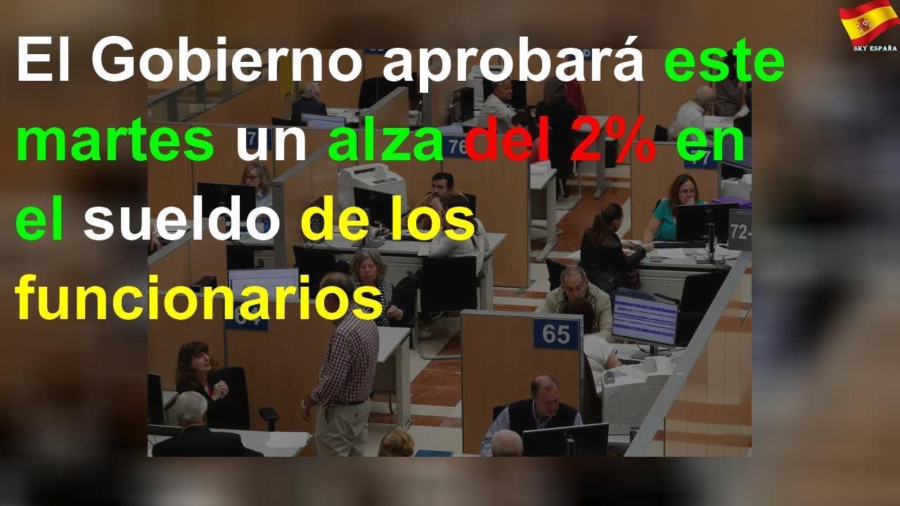 El Gobierno aprobará este martes un alza del 2% en el sueldo de los ...
