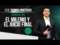 Julio Severiche #11 | El Milenio y El Juicio Final | Tiempos Proféticos #6 | Prédica cristiana