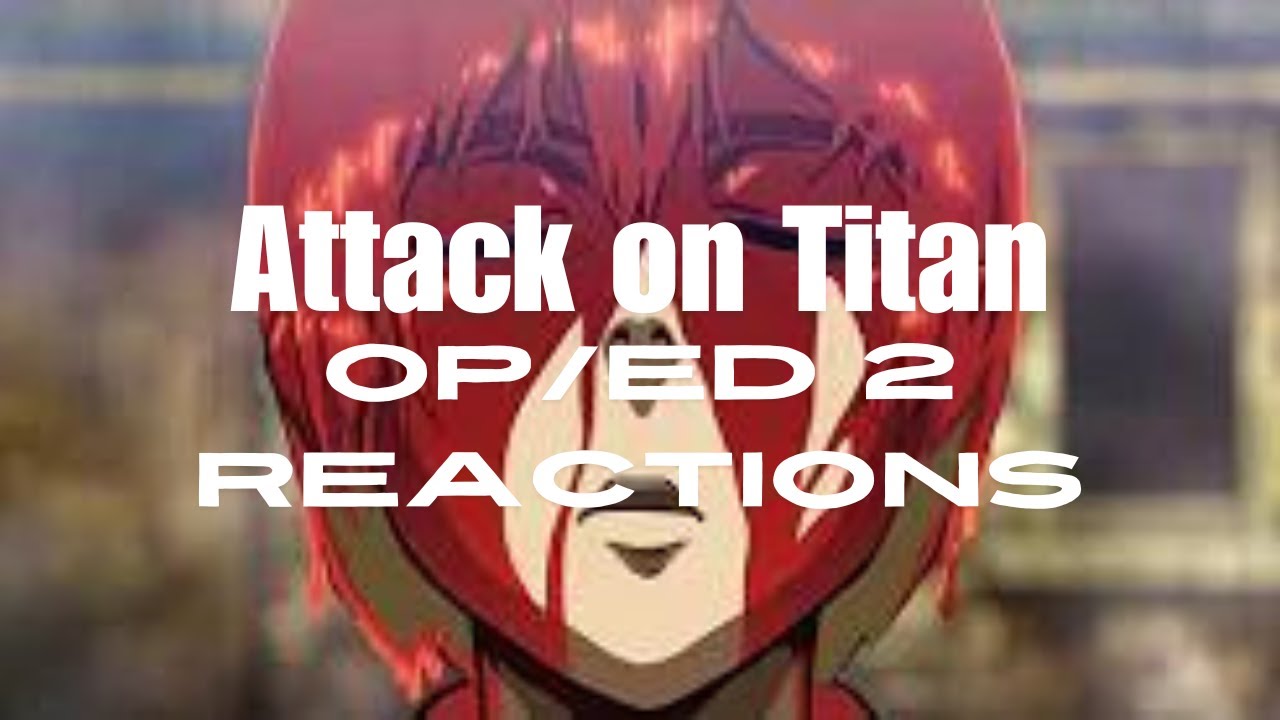 Attack on Titan - Opening 2 & Ending 2 REACTION | Intense Moments