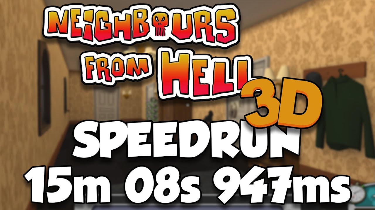 Neighbours From Hell 3D v0.5 - Speedrun 15m 08s 947ms