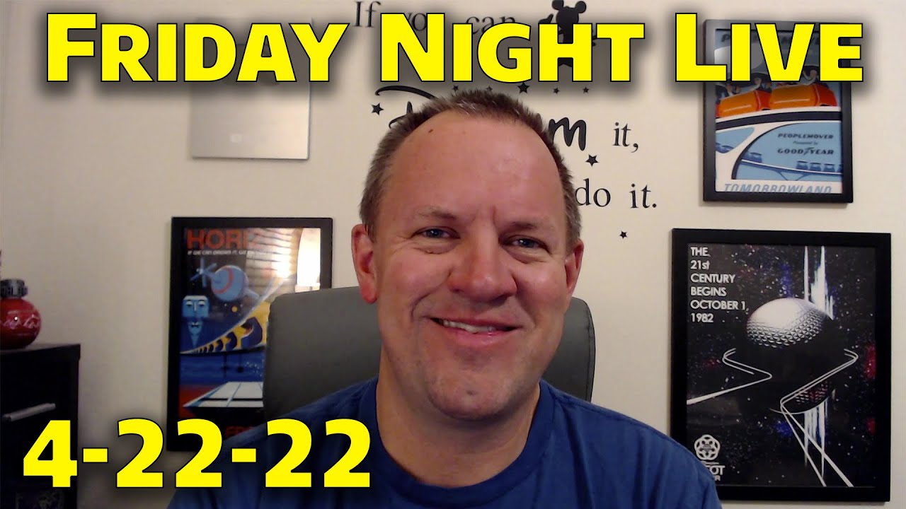 Friday Night Live Stream Weekend Announcement - 4-22-22 - Walt Disney World