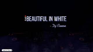 Beautiful In White Remix - Dj Canon