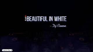 Beautiful In White Remix - Dj Canon