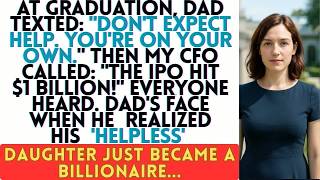 At Graduation, Dad Texted “Don’t Expect Help” — Then My CFO Called About the IPO