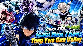 Blue Lock Chap 365 | ISAGI Hóa Thần Tung Two Gun Volley | Anime79 Manga