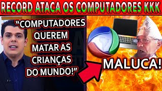 Record Ataca Computadores Mat𝘼 Crianças Kkkkk Maluca Celulares Tambempara, Record