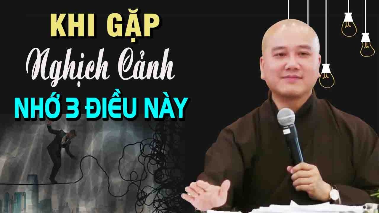 Khi gặp nghịch cảnh nhớ 3 ĐIỀU NÀY để Vượt Khổ