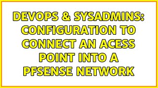 Famous DevOps & SysAdmins: Configuration to connect an Acess Point into a pfSense Network (2 Solutions!!) Wealth