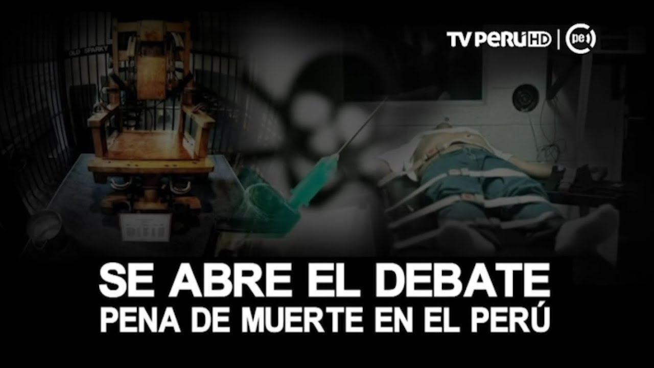 Se abre el debate sobre la pena de muerte en el Perú [INFORME ESPECIAL