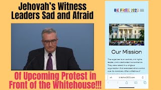 Jehovah's Witness Leader Sad and Afraid of upcoming Protest in Front of The White House!!!