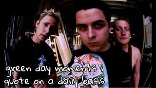 green day moments i quote on a daily basis