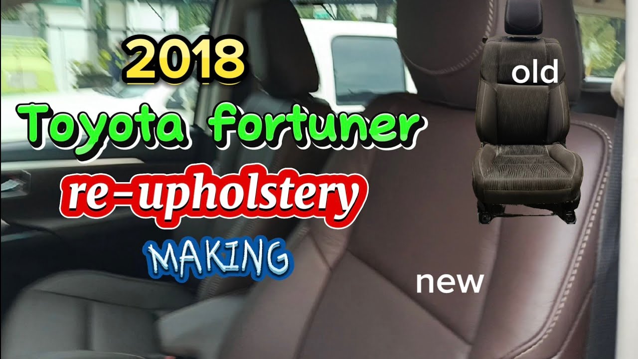 2018 Toyota fortuner re-upholstery making, Toyota fortuner leather seat cover replacement