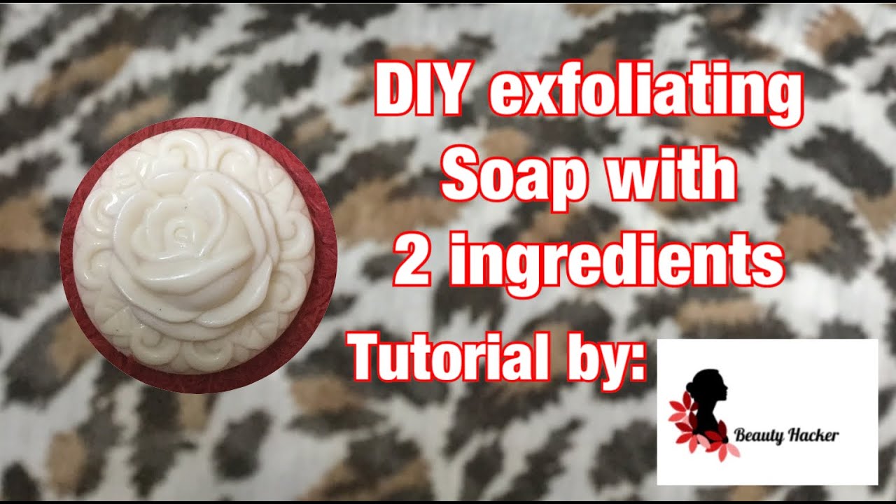 DIY Exfoliating Soap at Home Very Easy Recipe 0 investment Beauty