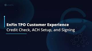 EnFin TPO Customer Experience: Credit Check, ACH Setup, and Signing