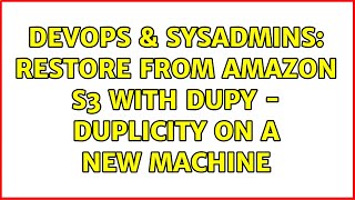 Famous DevOps & SysAdmins: Restore from Amazon S3 with dupy - duplicity on a new machine Wealth