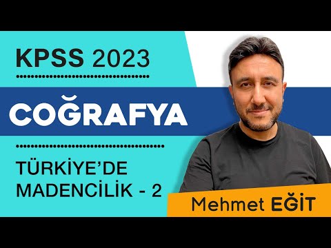 37 - KPSS COĞRAFYA  - TÜRKİYE'DE MADENCİLİK 2 - MEHMET EĞİT #kpss2023  #yks