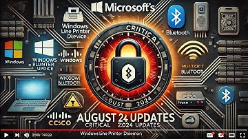 Why You Should Care About August 2024 Microsoft Patch Tuesday!
