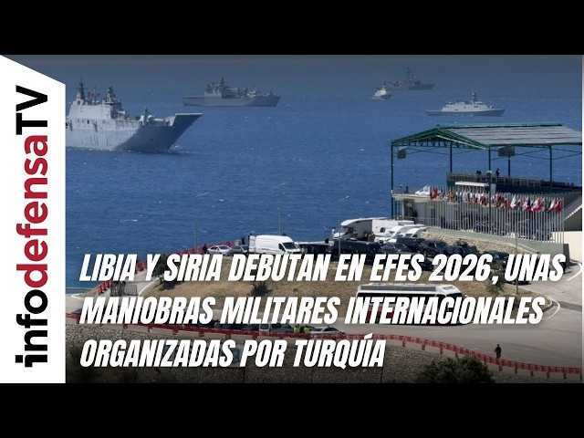 Libia y Siria debutan en Efes 2026, unas maniobras militares internacionales organizadas por Turquía