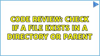 Code Review: Check if a file exists in a directory or parent (2 Solutions!!) Wealth