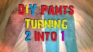 DIY Pants (Turning 2 Pairs Into 1 Pair)