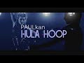 ◾ PAULkan ◾  Hula Hoop ◾