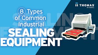 8 Types of Common Industrial Sealing Equipment.