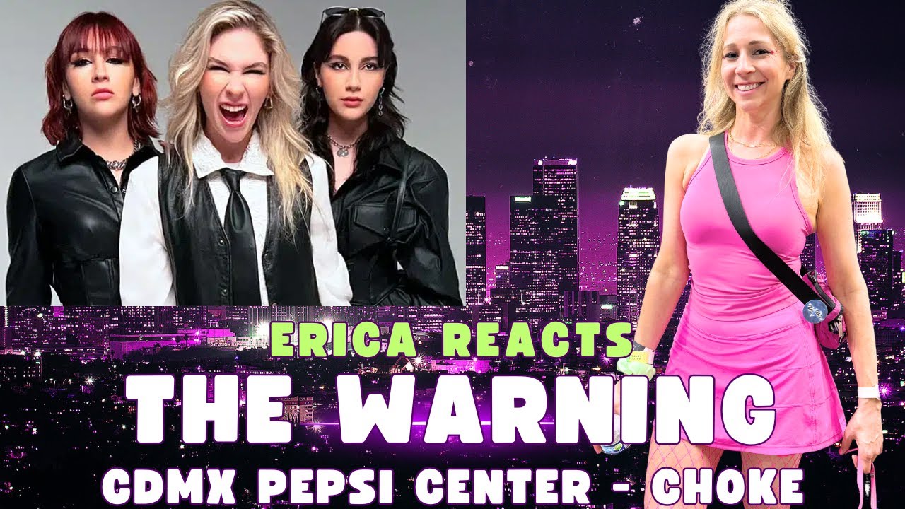 Erica reacts - The Warning - Choke - CDMX Pepsi Center
