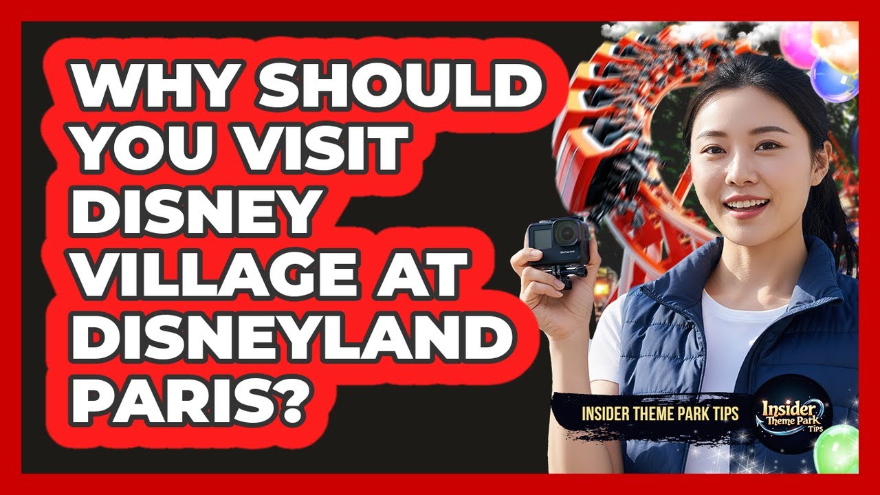 Why Should You Visit Disney Village At Disneyland Paris? - Insider Theme Park Tips