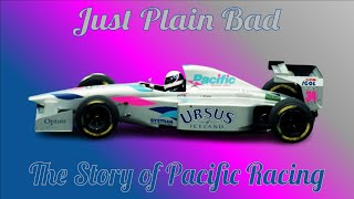 Just Plain Bad: The Story of Pacific Racing by Bobcat205 3,128 views 4 days ago 18 minutes