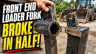Front End Loader Fork BROKE IN HALF!