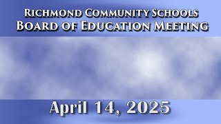 Richmond Community Schools Board of Education Meeting on April 14, 2025