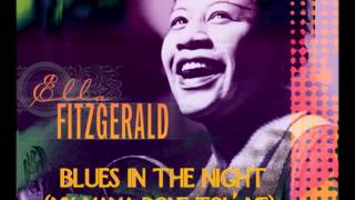 Blues in the night My mama done tol&#39; me)  Ella Fitzgerald