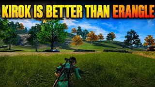 Kirok Is Better Than Erangle