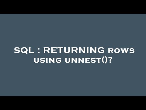 SQL : RETURNING rows using unnest()?