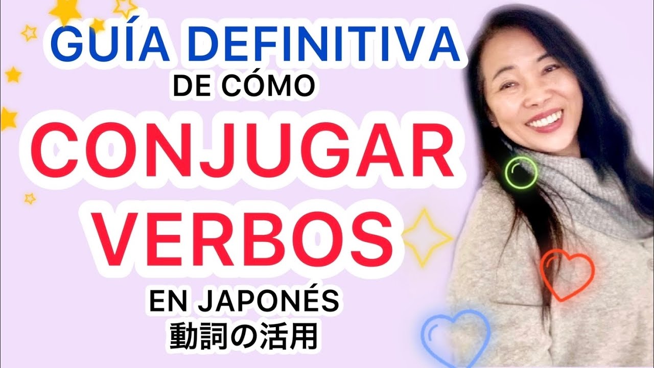 GUÍA DEFINITIVA DE CÓMO CONJUGAR VERBOS EN JAPONÉS [Aprender Japonés] @PlantaJapónNIHONGOconKeiko