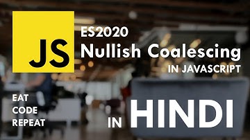 Nullish Coalescing Operator - Javascript ES2020/ES11 - in Hindi