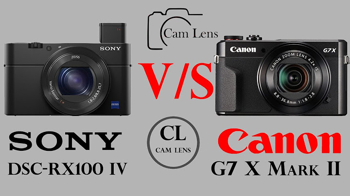 So sánh sony rx100 iv vs canon g7x ii năm 2024