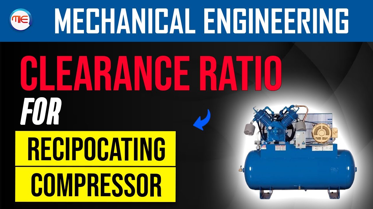 MECHANICAL ENGINEERING CLEARANCE RATIO FOR RECIPROCATING COMPRESSOR
