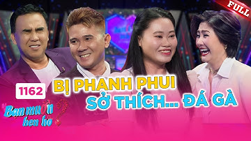Bạn Muốn Hẹn Hò 1162B | BẢNH TRAI, NHÁT GÁI, NHƯNG LẠI MÊ... GÀ! Anh thợ tóc 9X có cưa đổ cô giáo?