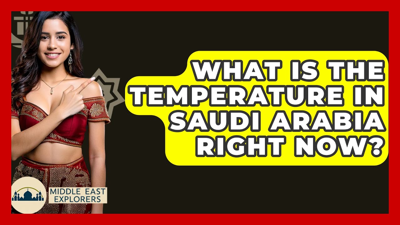What Is The Temperature In Saudi Arabia Right Now Middle East what-is-the-temperature-in-saudi-arabia-right-now-middle-east