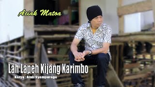 LAGU MINANG TERBARU 2022 ACIAK MATOA - LAH LAPEH KIJANG KARIMBO (  Musik Video )