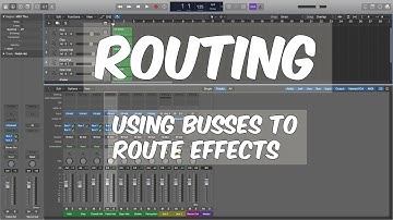 Logic Pro X - How To Use Busses (Routing)