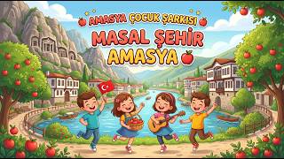 Amasya Çocuk Şarkısı 🍏 Masal Şehir Amasya (Eğitici & Eğlenceli Çocuk Şarkıları)