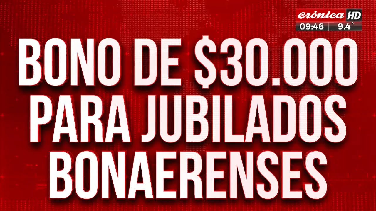 Confirmaron bono de 30.000 pesos para jubilados bonaerenses - YouTube