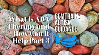 What is ABA Therapy? Part 3 | Autism Learning | ABA | Gemtrain: Autism Guidance